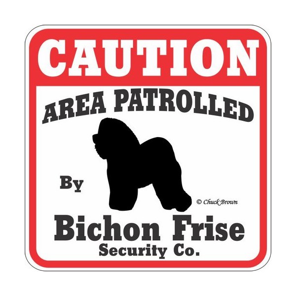 Dog Yard Sign "Caution Area Patrolled By Bichon Frise Security Company"
