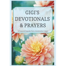 Gigi's Devotionals & Prayers: A Treasured Keepsake from a Grandmother's Heart | Guided Blank Devotional Book