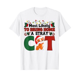 Most Likely To Bring Home A Stray Cat Matching Christmas T-Shirt