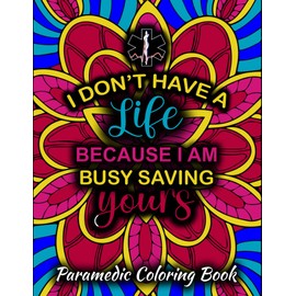 Paramedic Coloring Book: HILARIOUS Adult Coloring Book For Paramedics. Gift Idea