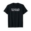 Refreshing My Own Timeline T-Shirt