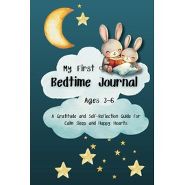 My First Bedtime Journal – for ages 3-6: A Gratitude and Self-Reflection Guide for Calm Sleep and Happy Hearts