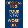 Designing Your New Work Life: The #1 New York Times