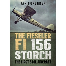 The Fieseler Fi 156 Storch: The First Stol Aircraft