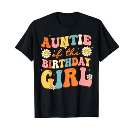 Auntie Of The Birthday Girl Niece Groovy Aunt Retro Theme T-Shirt