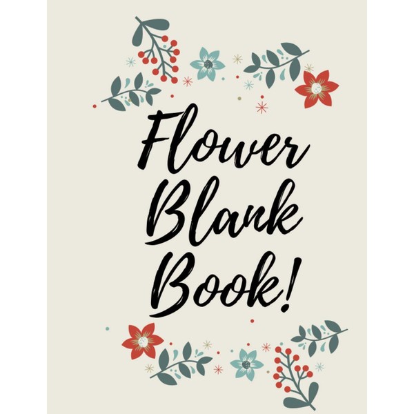 Flower Blank Book: empty book with for writing with flower