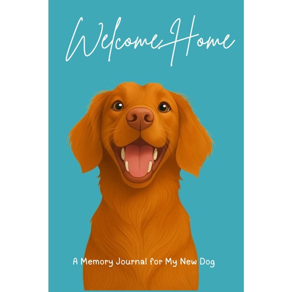 Welcome Home: A Memory Journal for My New Dog |