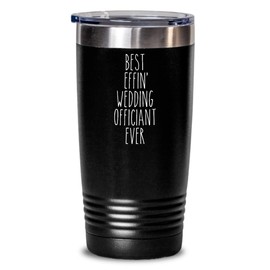 Gift For Wedding Officiant Best Effin' Wedding Officiant Ever Insulated Drink Tumbler Travel Cup Funny Coworker Gifts