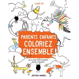Parents, Enfants, coloriez ensemble: 48 dessins pour échanger, jouer, partager...