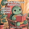 Coccolo, Comfort & Calmo Libro da Colorare Antistess: Personaggi di