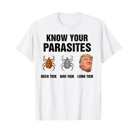 Trump Know Your Parasites Deer Tick Dog Tick Luna Tick T-Shirt