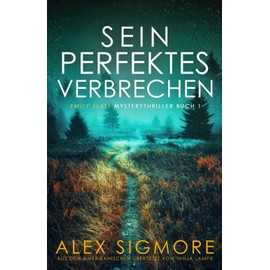 Sein perfektes Verbrechen, (Emily Slate Mysterythriller Buch 1)