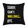 Sorry Can't Wallball Funny Hobby Throw Pillow