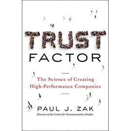 Trust Factor: The Science of Creating High-Performance Companies