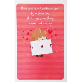 Hope You're Not Embarrassed By A Valentine That Says Something Warm and Mushy - Funny Humor Valentine's Day Greeting Card