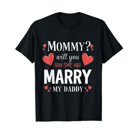Kids Mommy will you marry my daddy?Engagement Wedding Propos T-Shirt