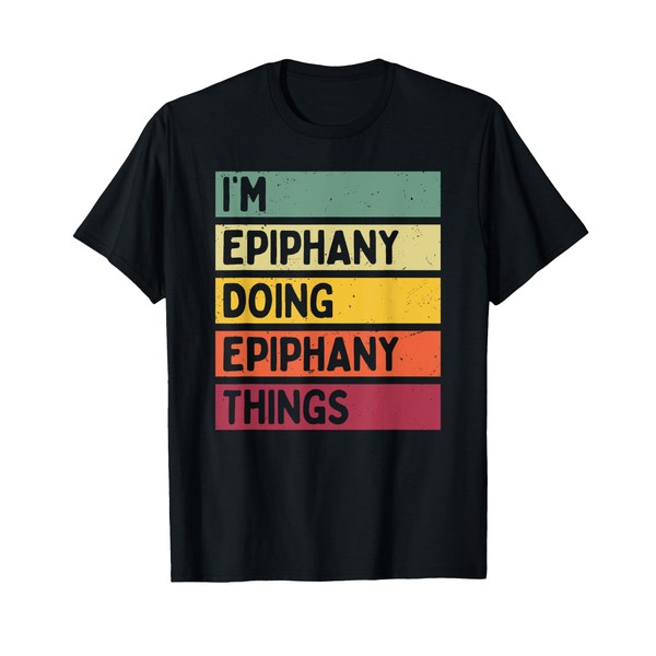 I'm Epiphany Doing Epiphany Things Funny Personalized Quote T-Shirt