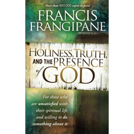 Holiness, Truth, and the Presence of God: A Penetrating Study of the Human Heart and How God Prepares It for His Glory