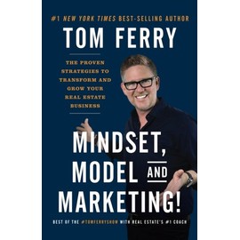 Mindset, Model and Marketing!: The Proven Strategies to Transform and Grow Your Real Estate Business