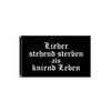 Stormflag Lieber stehben als kniend Leben flag 90 x 150