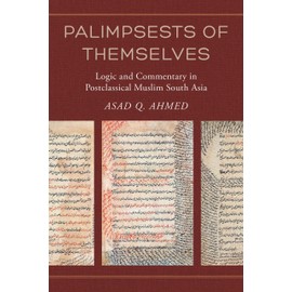 Palimpsests of Themselves: Logic and Commentary in Postclassical Muslim South Asia: 5