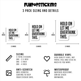 Hold On, Let Me Overthink This - Funny Quote Sticker | Waterproof, Durable, Aesthetic Decal for Laptops, Water Bottles & More - Set of 2.5, 3 and 4 Inch (3 Pack) S4236-3Pack