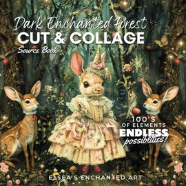 Dark Enchanted Forest: Cut and Collage Sourcebook For Collage, Junk Journals, Art journals, Decoupage, Scrapbooking and Paper Craft