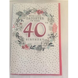With Love Daughter On Your 40th Birthday Card Age 40 40th Forty White/Pink/Black/Silver Flowers/Spots/Words 3D/Glitter/Foil Detail(PRELUDE45652)