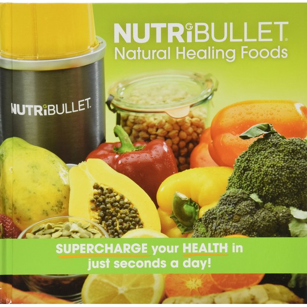 NutriBullet la curacin natural Alimentos: Supercharge su salud en cuestin