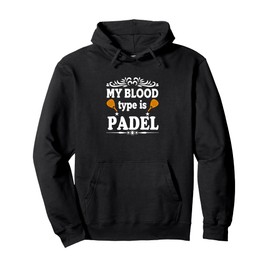 My Blood Type Is Padel Paddle Tennis Racket Pullover Hoodie