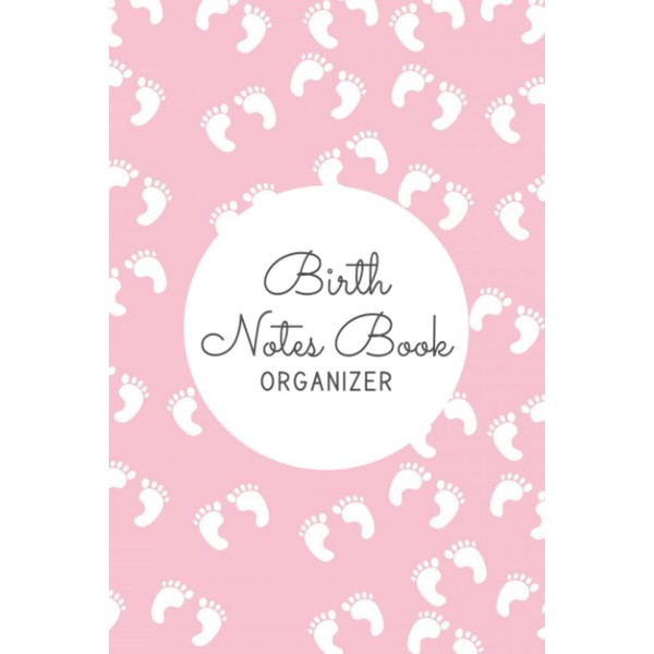 Birth Notes Book: Keepsake Birth Log and Organizer for Midwife