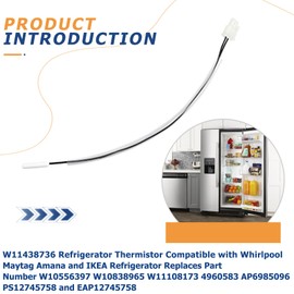 W11438736 Refrigerator Thermistor Compatible with Whirlpool, Maytag, Amana and IKEA Refrigerator, Replaces Part Number W10556397, W10838965, W11108173, 4960583, AP6985096, PS12745758 and EAP12745758