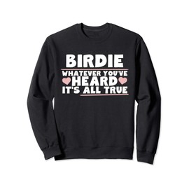 Birdie Whatever You've Heard All True Cute Grandma Sweatshirt