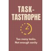 Task-tastrophe: Too many tasks. Not enough sanity