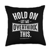 Overthinkers Joke Tees Hold On Let Sarcastic Tee for Overthinkers