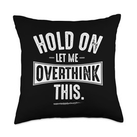 Overthinkers Joke Tees Hold On Let Sarcastic Tee for Overthinkers Throw Pillow, 18x18, Multicolor