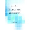 Electric Welding (Classic Reprint)