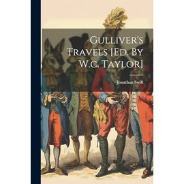 Gulliver's Travels [ed. By W.c. Taylor]