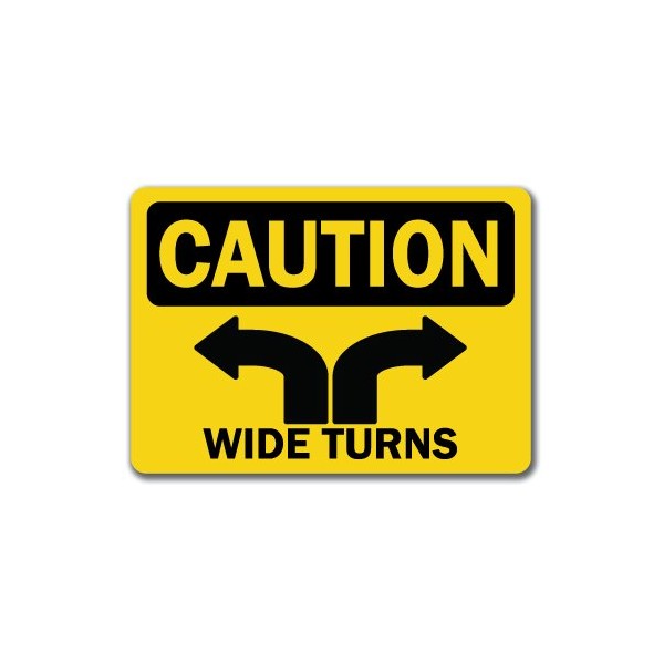 Caution Sign - Wide Turns - 10" X 14" OSHA Safety Sign