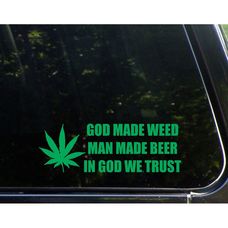God Made Weed Man Made Beer in God We Trust