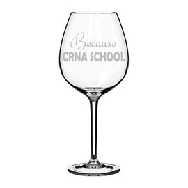 Wine Glass Goblet Funny Nurse Anesthetist Because CRNA School (20 oz Jumbo)