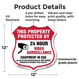 Video Surveillance This Property Protected By 24 Hour Video Surveillance Equipment In Use To Aid In The Prosecutution 12 inch X 12 inch Shield Shaped Commercial Grade Plastic Sign