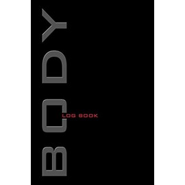 Body Log Book: Bodybuilding Diary, Body Journal, Workout Notes, Physical Fitness Journal. Format A5, 120 pages, tabulars to fill in, tried and tested ... companion for bodybuilding, fitness training
