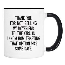 WILDWINDAPPAREL Thank You For Not Selling My Boyfriend To The Circus - Mug - Future Mother-In-Law Gift - Boyfriend's Mom Gift (White With Black Handle/Rim)
