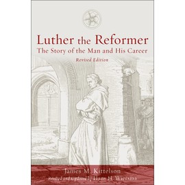 Luther the Reformer: The Story of the Man and His Career, Second Edition