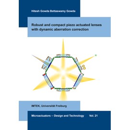 Robust and compact piezo actuated lenses with dynamic aberration correction (Microactuators – Design and Technology, Band 21)