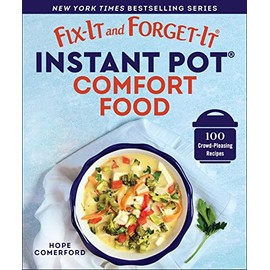Fix-It and Forget-It Instant Pot Comfort Food: 100 Crowd-Pleasing Recipes