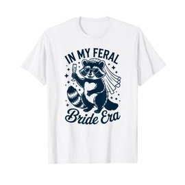 in My Feral Bride Era Funny Raccoon Bridal Meme Bachelorette T-Shirt