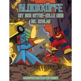 Baupapier Basteln fur Kinder (Blockkoepfe - mit der Sythe-Zelle und Dr. Kevlar): Dieses Blockkoepfe Papier -Bastelbuch fur Kinder kommt mit 7 speziell ... Blockkopf-Charakteren und 1 Schwebeboard