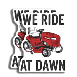 Lawn Mower Stickers - We Ride at Dawn Decal - Funny Yard Art - Lawn and Garden Humor Stickers - 2 Pack - 5" On Longest Side - Made in USA - PLDFS5080